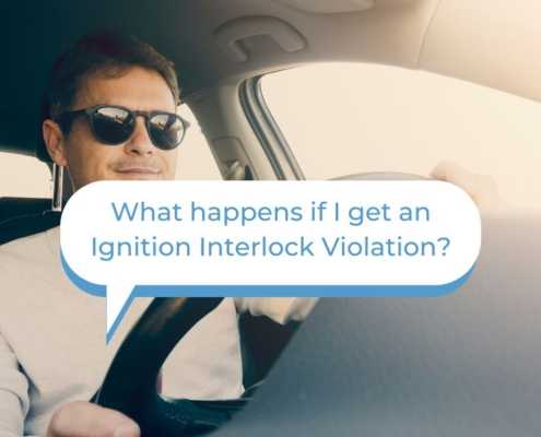 A man driving a car with the text "What happens if I get an Ignition Interlock violation?" in a text bubble.